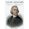 Sam Adams: Pioneer in Propaganda