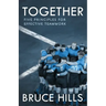 Together: Five Enduring Principles for Effective Teamwork