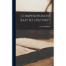 Compendium of Baptist History..