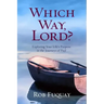 Which Way, Lord?: Exploring Your Life's Purpose in the Journeys of Paul