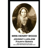 Mrs Henry Wood - Johnny Ludlow - Fourth Series: 'We despise what we have, and covet that which we cannot get''