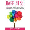 Happiness: 12 Habits of Really Happy People & How They Can Work for You