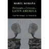 Philosophy and Criticism in Latin America: From Mariátegui to Sloterdijk