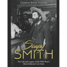 Soapy Smith: The Life and Legacy of the Wild West's Most Infamous Con Artist