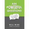 Ask Powerful Questions: Create Conversations That Matter