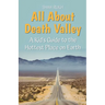 All About Death Valley: A Kid's Guide to the Hottest Place on Earth