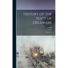 History of the State of Delaware; Volume 2