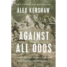 Against All Odds: A True Story of Ultimate Courage and Survival in World War II