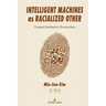 Intelligent Machines as Racialized Other: Toward Authentic Encounters