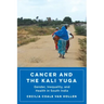 Cancer and the Kali Yuga: Gender, Inequality, and Health in South India