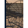 A History of Agricultural Education in the United States 1785-1925
