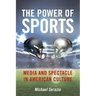 The Power of Sports: Media and Spectacle in American Culture