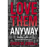 Love Them Anyway: Finding Hope in a Divided World Gone Crazy