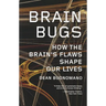 Brain Bugs: How the Brain's Flaws Shape Our Lives