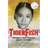 Tigerfish: A Memoir of a South Vietnamese Colonel's Daughter and Her Coming of Age in America
