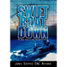 Swift Boat Down: The Real Story of the Sinking of Pcf-19