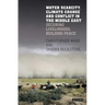 Water Scarcity, Climate Change and Conflict in the Middle East: Securing Livelihoods, Building Peace