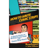 How to Write Comic Strips: A Quick Guide on Writing Funny Gags and Comic Strip Panels