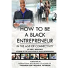 How To Be A Black Entrepreneur in the Age of Connectivity