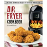 Air Fryer Cookbook: 150 Healthy and Delicious Recipes for Your Brand New Air Fryer