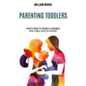 Parenting Toddlers: Raise a Happy, Social and Confident Child (Parent's Guide for Children to Teenagers)