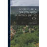 A First Greek Writer, With Exercises. [With] Key