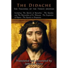 The Didache: The Teaching of the Twelve Apostles