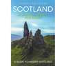 Scotland: Stunning, Strange, and Secret: A Guide to Hidden Scotland