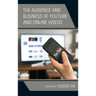 The Audience and Business of YouTube and Online Videos