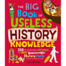 The Big Book of Useless History Knowledge: 250 of the Coolest, Weirdest, and Most Unbelievable History Facts You Won't Be Taught in School