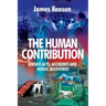 The Human Contribution: Unsafe Acts, Accidents and Heroic Recoveries