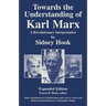 Towards the Understanding of Karl Marx: A Revolutionary Interpretation