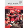 Acts of Activism: Human Rights as Radical Performance