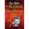 The Man They Killed on Christmas Day