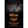 Wise Up!: Wisdom from the book of Proverbs