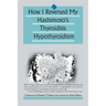 How I Reversed My Hashimoto's Thyroiditis Hypothyroidism