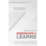 Generation Z Learns: A Guide for Engaging Generation Z Students in Meaningful Learning