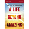 A Life Beyond Amazing Bible Study Guide: 9 Decisions That Will Transform Your Life Today