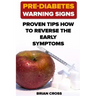 Pre-Diabetes Warning Signs: Proven Tips How to Reverse the Early Symptoms
