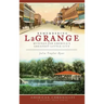 Remembering Lagrange: Musings from America's Greatest Little City