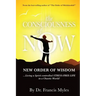 The Consciousness of Now: Living a Stress Free Life in a Chaotic World