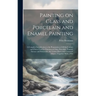 Painting on Glass and Porcelain and Enamel Painting; a Complete Introduction to the Preparation of all the Colours and Fluxes Used for Painting on Gla