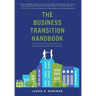 The Business Transition Handbook: How to Avoid Succession Pitfalls and Create Valuable Exit Options