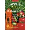 Carrots Love Tomatoes: Secrets of Companion Planting for Successful Gardening