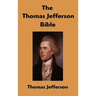 The Thomas Jefferson Bible: The Life And Morals of Jesus of Nazareth