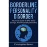Borderline Personality Disorder: A survival guide to BPD, mood swings, and personality disorders