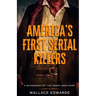 America's First Serial Killers: A Biography of the Harpe Brothers