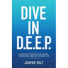 Dive in D.E.E.P.: Strategies to Advance Your Career, Find Balance, and Live Your Best Life