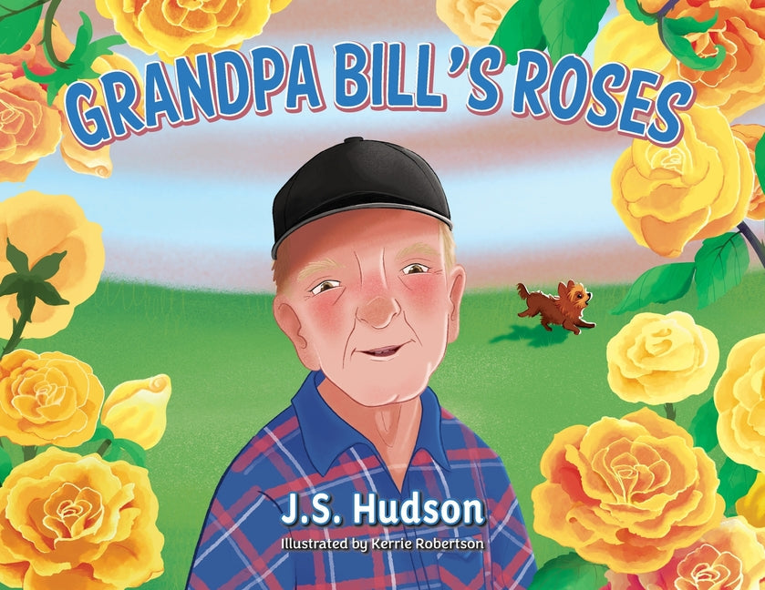 Grandpa Bill's Roses - Paperback by Books by splitShops