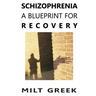 Schizophrenia: A Blueprint for Recovery